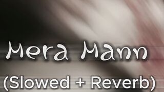 Mera Mann (Slowed + Reverb) - Juss, MixSingh @TheDreamyStar-x1y.