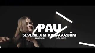 Pau - Sevemedim Karagözlüm