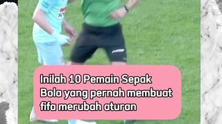 Inilah 10 Pemain Sepak Bola yang pernah membuat fifa merubah aturan
