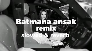 Batmana Ansak remix (slowed & reverb)