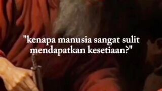 Pernah bertanya-tanya mengapa sulit sekali bagi manusia untuk menemukan kesetiaan?