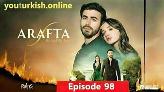 Arafta Episode 98 is now available with English Subtitles