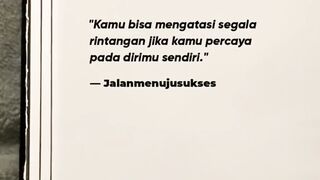 Kamu bisa atas segala rintangan asal kamu percaya pada dirimu sendiri