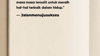 Terkadang kita harus melalui masa tersulit untuk meraih hal terbaik