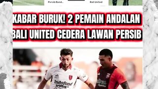 KABAR BURUK! 2 PEMAIN ANDALAN BALI UNITED CEDERA LAWAN PERSIB BANDUNG DI BRI SUPER LEAGUE