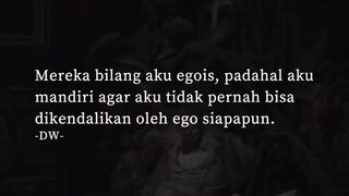 Kadang, "egois" hanyalah kata yang digunakan orang lain saat mereka tidak lagi bisa mengatur hidupmu. Tetap mandiri, tetap sulit dikendalikan. ????