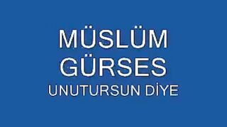 müslüm gürses unutursun diye