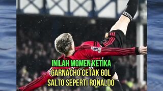 Moment GARNACHO CETAK GOL