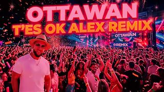 OTTAWAN - T'ES OK (ALEX REMIX)