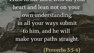 (Proverbs 3:5-6)