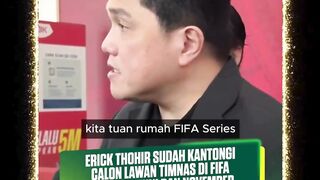 ERICK THOHIR SUDAH KANTONGI CALON LAWAN TIMNAS DI FIFA