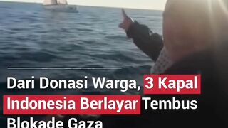 3 KAPAL  DONASI INDONESIA BERHASIL TEMBUS BLOKADE GAZA
