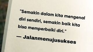 Semakin dalam kita kenal diri sendiri, semakin baik kita bisa perbaiki diri