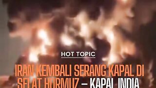 BREAKING: Iran dilaporkan menyerang sebuah kapal di Selat Hormuz hari ini