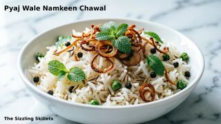 Pyaj Wale Namkeen Chawal | Quick & Easy Lunch Recipe | The Sizzling Skillets