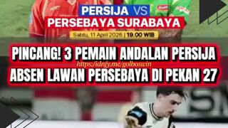 ???? PERSIJA PINCANG! 3 PEMAIN ANDALAN ABSEN LAWAN PERSEBAYA ????