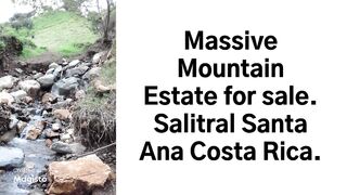 Salitral Santa Ana Costa Rica land. Massive Mountain Estate for sale.