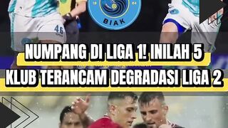 ???? NUMPANG DI LIGA 1! INILAH 5 KLUB TERANCAM DEGRADASI LIGA 2