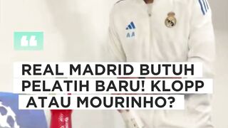 Madrid lagi cari pelatih baru pilihannya klub atau Morinyo. Nama Jurgen Club dan Jose Morinho sama-sama masuk radar