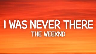 The Weeknd - I Was Never There (Lyrics)