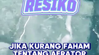 RESIKO jika kurang FAHAM tentang AERATOR