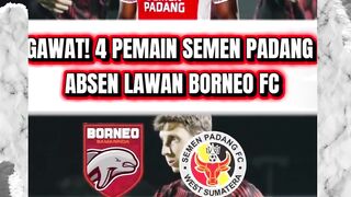 GAWAT! 4 PEMAIN SEMEN PADANG ABSEN LAWAN BORNEO FC DI PEKAN KE 29 BRI SUPER LEAGUE