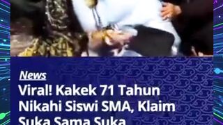 VIRAL KAKEK 71 TAHUN NIKAH DENGAN SISWI SMA
