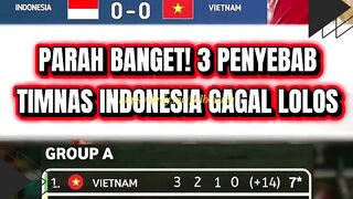 PARAH BANGET! 3 PENYEBAB TIMNAS INDONESIA GAGAL LOLOS