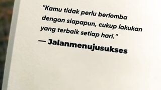 kamu tidak perlu berlomba dengan siapapun, cukup lakukan yang terbaik setiap hari