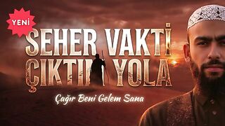 Seher Vakti Çıktım Yola (Çağır Beni Gelem Sana) - Celal Karatüre | Yeni İlahi 2026