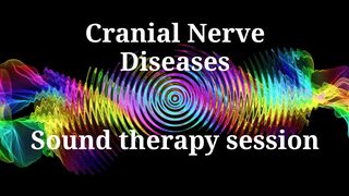 Cranial Nerve Diseases | Sound therapy session