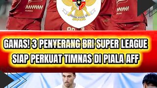 ???? GANAS! 3 PENYERANG DARI SUPER LEAGUE SIAP PERKUAT TIMNAS DI PIALA AFF
