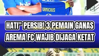 HATI-HATI! PERSIB 3 PEMAIN GANAS, AREMA FC WAJIB DIJAGA KETAT ⚠️????