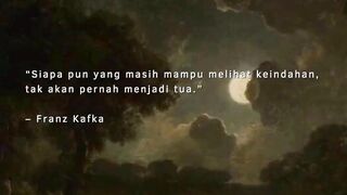 Siapa pun yang masih mampu melihat keindahan, tak akan pernah menjadi tua." — Franz Kafka. ????✨