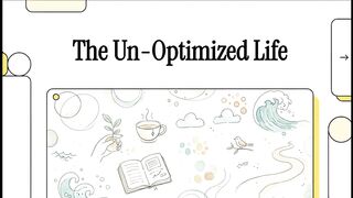 The Un-Optimized Life: Why Doing Less Can Give You More