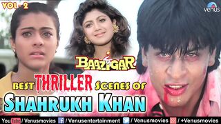 Best Thriller Scenes Of Shahrukh Khan | Baazigar | Video Jukebox - Vol.2 | Kajol, Shipa Shetty