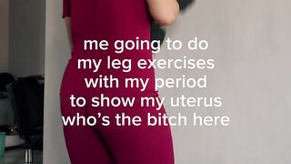Even though you are menstruating, you still need to maintain your energy so you don't lose it.