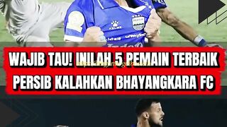 WAJIB TAU! INILAH 5 PEMAIN TERBAIK PERSIB KALAHKAN BHAYANGKARA FC