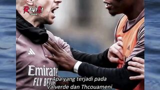 valverde dan thcouameni harus di selidiki