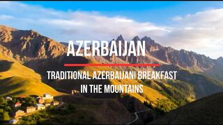 Azerbaijan Mountains | Traditional Breakfast in the Village