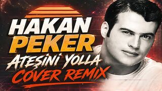 Hakan Peker - Ateşini Yolla (Cover Remix)