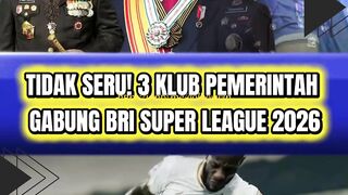 TIDAK SERU! 3 KLUB PEMERINTAH GABUNG BRI SUPER LEAGUE 2026