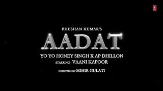 AADAT__Official_Video___YO_YO_HONEY_SINGH___AP_DHILLON___VAANI_KAPOOR___51_GLORIOUS_DAYS___