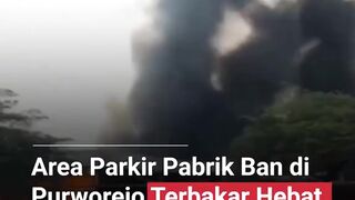 Kebakaran besar terjadi di area parkir pabrik ban di Purworejo ????