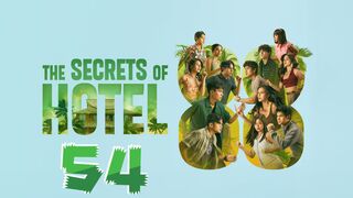 The Secrets Of Hotel 88 Episode 54