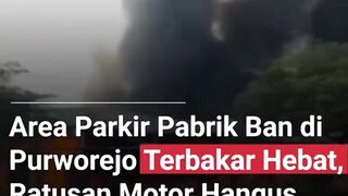 AREA PARKIR PABRIK BAN DI POWEREJO TERBAKAR HEBAT