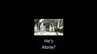 He's Alone?