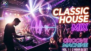 CLASSIC HOUSE MIX - Groove Machine