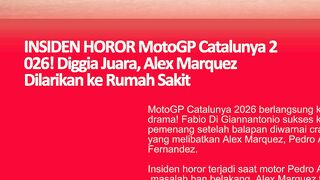 INSIDEN HOROR MotoGP Catalunya 2026! Diggia Juara, Alex Marquez Dilarikan ke Rumah Sakit
