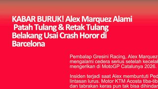 KABAR BURUK! Alex Marquez Alami Patah Tulang & Retak Tulang Belakang Usai Crash Horor di Barcelona